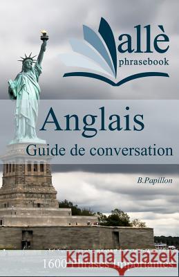 Guide de conversation Anglais (allè phrasebook) Papillon, B. 9781470112653 Createspace