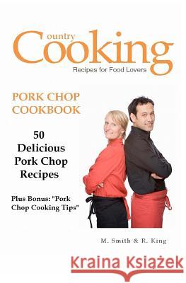 Pork Chop Cookbook: 50 Delicious Pork Chop Recipes Plus Bonus: 