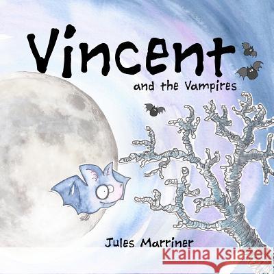 Vincent and the Vampires Jules Marriner Mrs Jules Marriner Jules Marriner 9781470145774 Createspace