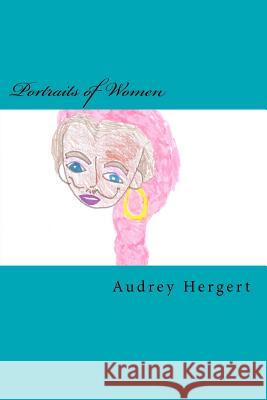 Portraits of Women Audrey Hergert 9781470146436 Createspace