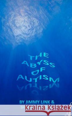 The Abyss of Autism Dr Sharon Link Jimmy Link 9781470152024 Createspace
