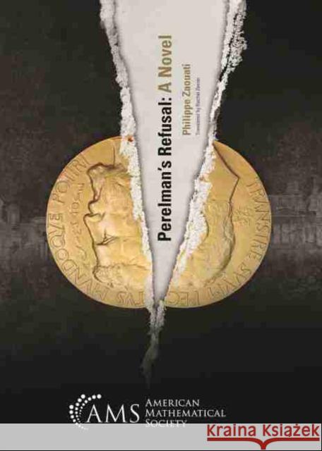 Perelman's Refusal: A Novel Philippe Zaouati   9781470463045 American Mathematical Society