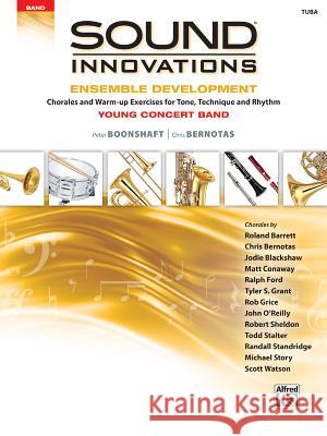 Sound Innovations for Concert Band: Ensemble Development for Young Concert Band - Chorales and Warm-Ups Peter Boonshaft, Chris Bernotas 9781470633974 Alfred Publishing Co Inc.,U.S.