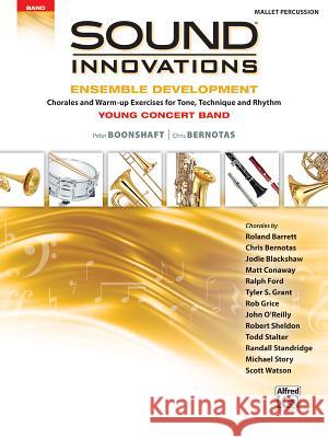 Sound Innovations for Concert Band: Ensemble Development for Young Concert Band - Chorales and Warm-Ups Peter Boonshaft, Chris Bernotas 9781470633981 Alfred Publishing Co Inc.,U.S.