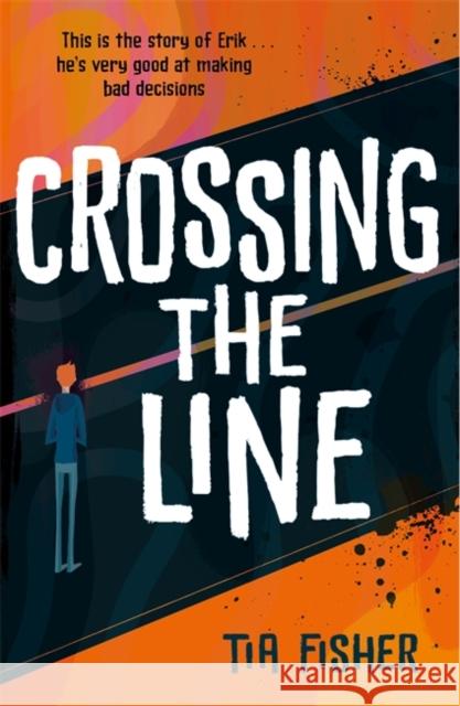 Crossing the Line Tia Fisher 9781471413049 Hot Key Books