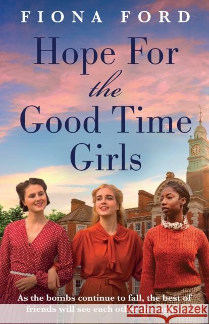 Hope for The Good Time Girls Fiona Ford 9781471415395 Bonnier Books Ltd