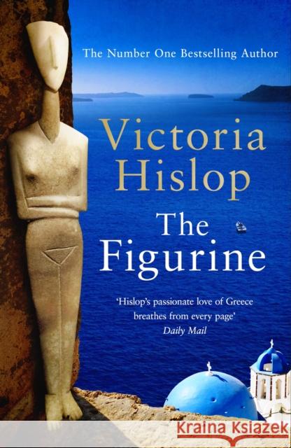 The Figurine: Escape to Athens and breathe in the sea air in this captivating novel Victoria Hislop 9781472263957 Headline Publishing Group