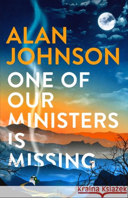 One Of Our Ministers Is Missing: From the award-winning writer and former MP Alan Johnson 9781472286239 Headline Publishing Group
