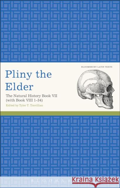 Pliny the Elder: The Natural History Book VII (with Book VIII 1-34) Pliny the Elder, Pliny The 9781472535665 Bristol Classical Press