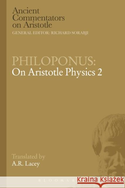 Philoponus: On Aristotle Physics 2 A R Lacey 9781472558039 Bloomsbury Academic