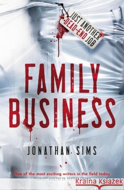 Family Business: A horror full of creeping dread from the mind behind Thirteen Storeys and The Magnus Archives Jonathan Sims 9781473228795 Orion Publishing Co