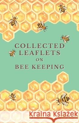 Collected Leaflets on Bee Keeping Various 9781473334243 Home Farm Books
