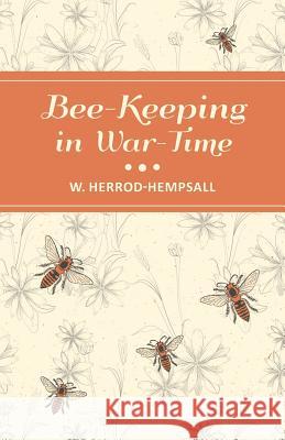 Bee-Keeping in War-Time W Herrod-Hempsall 9781473334359 Read Books