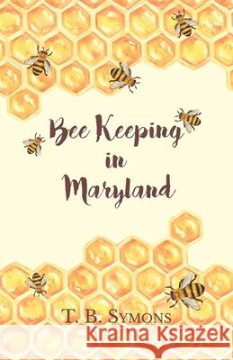 Bee Keeping in Maryland T B Symons 9781473334380 Home Farm Books