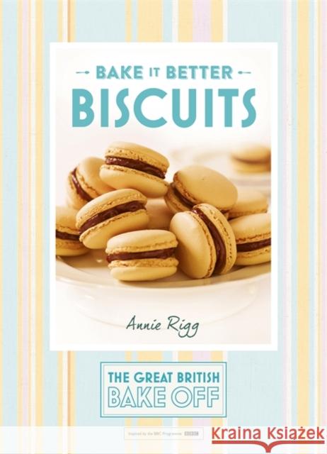 Great British Bake Off – Bake it Better (No.2): Biscuits Annie Rigg 9781473615274 HODDER & STOUGHTON