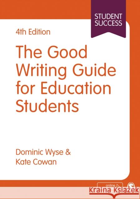 The Good Writing Guide for Education Students Dominic Wyse Kate Cowan 9781473975675 Sage Publications Ltd