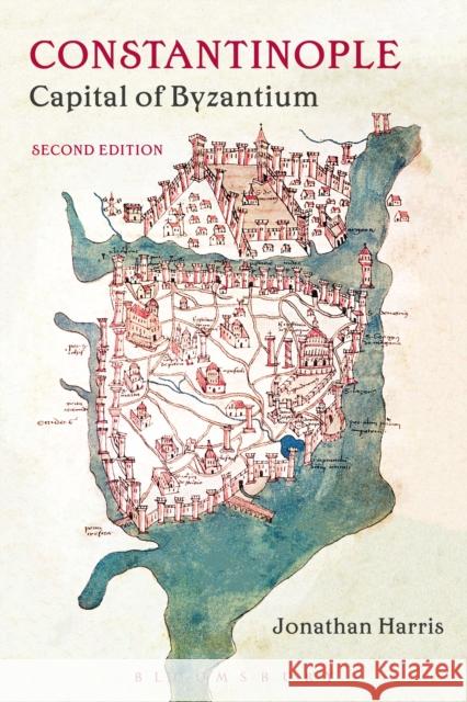 Constantinople: Capital of Byzantium Jonathan Harris 9781474254649 Bloomsbury Academic