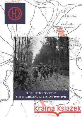THE HISTORY OF THE 51st HIGHLAND DIVISION 1939-1945 J B Salmond 9781474536660 Naval & Military Press