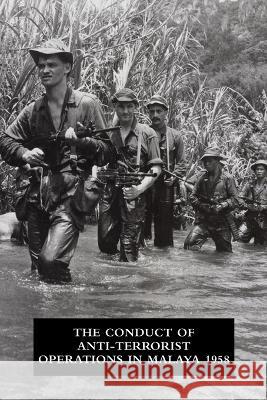 The Conduct of Anti-Terrorist Operations in Malaya 1958 Office of the Director of Operations 9781474536684 Naval & Military Press