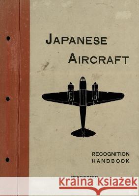 Japanese Aircraft: Recognition Handbook 1944 for East Indies and British Pacific Fleets The East Indies Station 9781474537032 Naval & Military Press