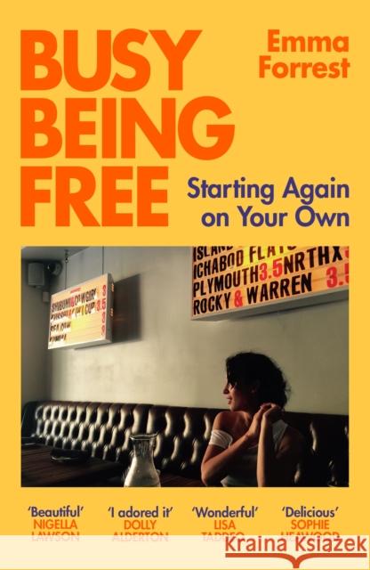 Busy Being Free: Starting Again on Your Own Emma Forrest 9781474620642 Orion Publishing Co