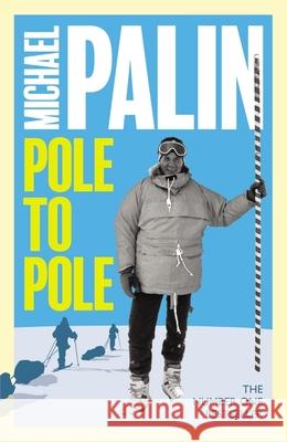 Pole To Pole Michael Palin 9781474625821 Orion Publishing Co