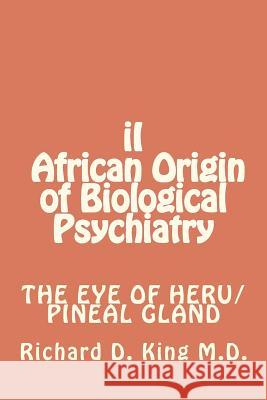 iI African Origin of Biological Psychiatry King M. D., Richard D. 9781475088311 Createspace