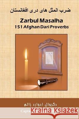 Zarbul Masalha: 151 Afghan Dari Proverbs Aziz Royesh Kabul Marefat High School Mohammad Hussain Mohammadi 9781475093926 Createspace