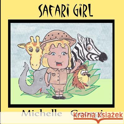 Safari Girl Michelle Georgi 9781475215861 Createspace