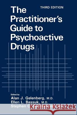 The Practitioner's Guide to Psychoactive Drugs Alan J. Gelenberg Ellen L. Bassuk Stephen C. Schoonover 9781475711394 Springer