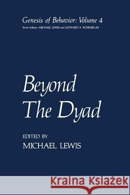 Beyond the Dyad Lewis, Michael 9781475794175 Springer
