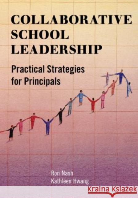 Collaborative School Leadership: Practical Strategies for Principals Nash, Ron 9781475800586 R&l Education