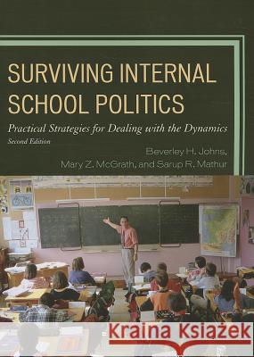 Surviving Internal School Politics: Strategies for Dealing with the Internal Dynamics Johns, Beverley H. 9781475800951 R&l Education