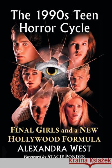 The 1990s Teen Horror Cycle: Final Girls and a New Hollywood Formula Alexandra West 9781476670645 McFarland & Company