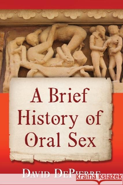 A Brief History of Oral Sex  9781476671260 Exposit Books
