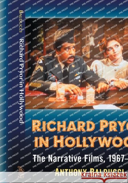 Richard Pryor in Hollywood: The Narrative Films, 1967-1997 Anthony Balducci 9781476673820 McFarland & Company