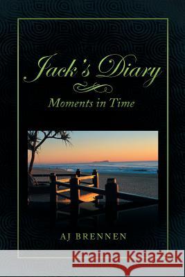 Jack's Diary A J Brennen 9781477114018 Xlibris