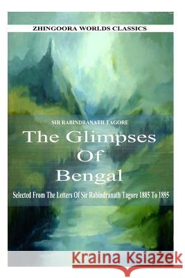 Glimpses Of Bengal Tagore, Rabindranath 9781477442982 Createspace