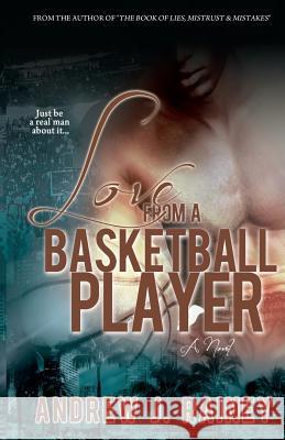 Love From A Basketball Player Rainey, Andrew J. 9781477509722 Createspace