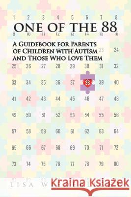 One of the 88: A Guidebook for Parents of Children with Autism and Those Who Love Them Lisa Wiederlight 9781477566152 Createspace