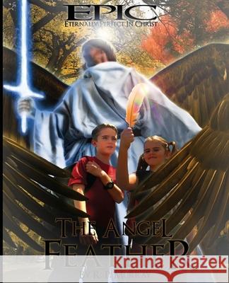 EPIC The Angel Feather: Robert Paul Murray Murray, Robert Paul 9781477571415