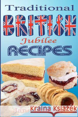 Traditional British Jubilee Recipes.: Mouthwatering recipes for traditional British cakes, puddings, scones and biscuits. 78 recipes in total. Scales, Maz 9781477684986 Createspace Independent Publishing Platform
