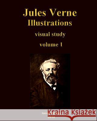 Jules Verne Illustrations Visual Study Iacob Adrian 9781477689233 Createspace