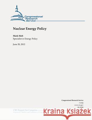 Nuclear Energy Policy Mark Holt 9781478182993 Createspace