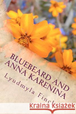 Bluebeard and Anna Karenina Mrs Lyudmyla Finch 9781478273837 Createspace Independent Publishing Platform