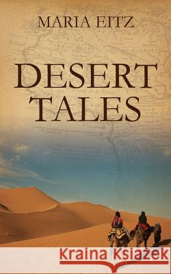 Desert Tales Maria Eitz 9781478716181 Outskirts Press