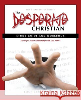 The Desperate Christian Study Guide and Workbook: Develop a Closer Relationship with God Now! Crane Freeman, Leigh 9781478727811 Outskirts Press