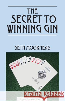The Secret to Winning Gin Seth Moorhead 9781478745044 Outskirts Press