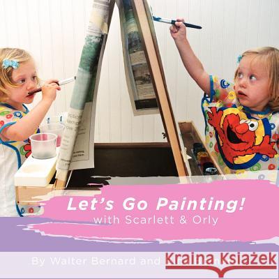 Let's Go Painting!: with Scarlett & Orly Bernard, Bina 9781479170616 Createspace