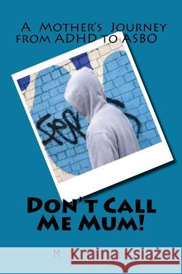 Don't Call Me Mum! M. V. Preston 9781479221219 Createspace
